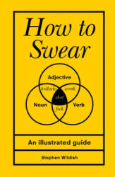 How to Swear - Stephen Wildish (ISBN: 9781785036415)