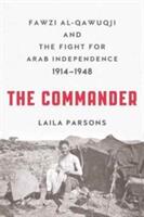 The Commander: Fawzi al-Qawuqji and the Fight for Arab Independence 1914-1948 (ISBN: 9780374537081)