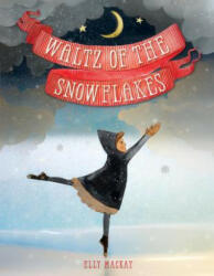 Waltz of the Snowflakes - Elly MacKay (ISBN: 9780762453382)