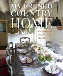 My French Country Home - Sharon Santoni (ISBN: 9781423642787)