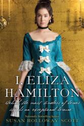I, Eliza Hamilton - Susan Holloway Scott (ISBN: 9781496712523)