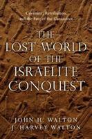 The Lost World of the Israelite Conquest: Covenant Retribution and the Fate of the Canaanites (ISBN: 9780830851843)