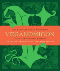 Veganomicon, 10th Anniversary Edition - Isa Chandra Moskowitz, Terry Hope Romero (ISBN: 9780738218991)