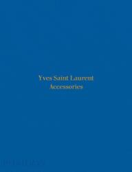 Yves Saint Laurent Accessories (ISBN: 9780714874715)