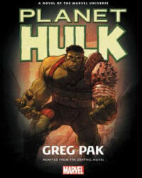Hulk: Planet Hulk Prose Novel - Greg Pak (ISBN: 9781302903251)