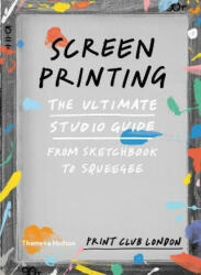 Screenprinting - Print Club London (ISBN: 9780500293201)