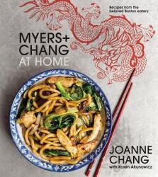 Myers and Chang at Home: Recipes From the Beloved Boston Eatery - Joanne Chang, Karen Akunowicz (ISBN: 9780544836471)