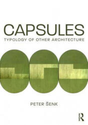 Capsules: Typology of Other Architecture - Peter Senk (ISBN: 9781138280359)