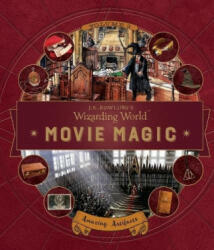 J. K. Rowling's Wizarding World: Movie Magic Volume Three: Amazing Artifacts - Jody Revenson (ISBN: 9781406377033)