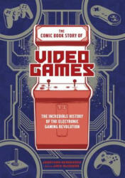 Comic Book Story of Video Games, The - Jonathan Hennessey, Jack McGowan (ISBN: 9780399578908)