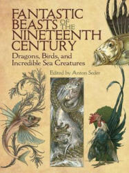 Fantastic Beasts of the Nineteenth Century - Anton Seder (ISBN: 9780486819563)