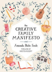 Creative Family Manifesto - Amanda Blake Soule (ISBN: 9781611805031)