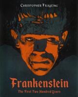 Frankenstein: The First Two Hundred Years - Christopher Frayling (ISBN: 9781909526464)