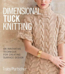Dimensional Tuck Knitting - Tracy Purtscher (ISBN: 9781942021674)
