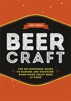 Beer Craft: The No-Nonsense Guide to Making and Enjoying Damn Good Craft Beer at Home (ISBN: 9780751569377)