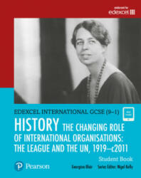 Pearson Edexcel International GCSE (9-1) History: The Changing Role of International Organisations: the League and the UN, 1919-2011 Student Book - Georgina Blair (ISBN: 9780435185398)