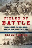 Fields of Battle: Pearl Harbor the Rose Bowl and the Boys Who Went to War (ISBN: 9781250059598)