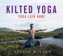 Kilted Yoga - Finlay Wilson (ISBN: 9781473667846)