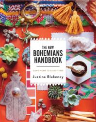The New Bohemians Handbook: Come Home to Good Vibes (ISBN: 9781419724824)
