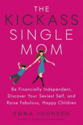 Kickass Single Mom - Emma Johnson (ISBN: 9780143131151)