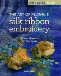 Textile Artist: The Art of Felting & Silk Ribbon Embroidery - Van Niekerk (ISBN: 9781782214427)