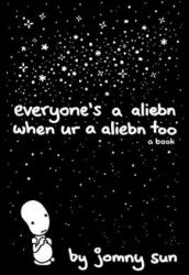 Everyone's a Aliebn When Ur a Aliebn Too - Jomny Sun (ISBN: 9780062569028)