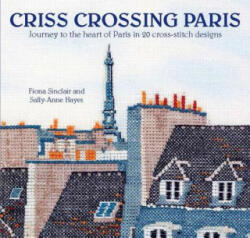 Criss-Crossing Paris - Fiona Sinclair, Sally-Anne Hayes (ISBN: 9780992792367)