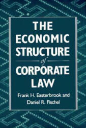 Economic Structure of Corporate Law - Frank H. Easterbrook, Daniel R. Fischel (ISBN: 9780674235397)