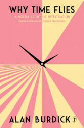 Why Time Flies - Alan Burdick (ISBN: 9781925603064)