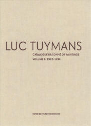 Luc Tuymans: Catalogue Raisonne of Paintings Volume I: 1978-1994 - Eva Meyer-Herrmann (ISBN: 9781941701614)