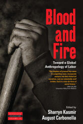 Blood and Fire: Toward a Global Anthropology of Labor (ISBN: 9781785337482)