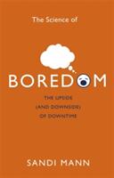 The Science of Boredom: The Upside (ISBN: 9781472135988)