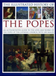 Illustrated History of the Popes - Charles Phillips (ISBN: 9780754830252)
