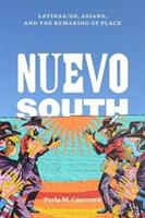 Nuevo South: Latinas/Os Asians and the Remaking of Place (ISBN: 9781477314449)
