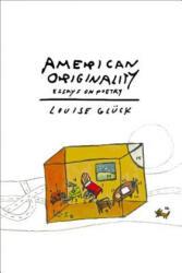 American Originality - Louise Gluck (ISBN: 9780374537463)
