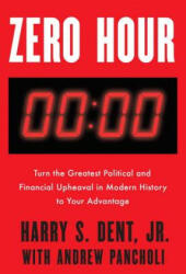 Zero Hour: Turn the Greatest Political and Financial Upheaval in Modern History to Your Advantage (ISBN: 9780525536055)