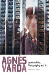 Agnes Varda between Film, Photography, and Art - Rebecca J. DeRoo (ISBN: 9780520279414)