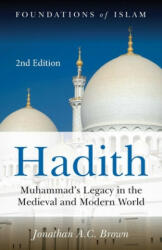 Hadith: Muhammad's Legacy in the Medieval and Modern World (ISBN: 9781786073075)