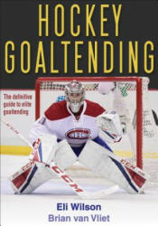Hockey Goaltending - Eli Wilson, Brian Van Vliet (ISBN: 9781492533801)