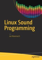 Linux Sound Programming - Jan Newmarch (ISBN: 9781484224953)