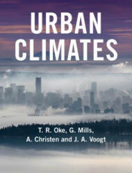 Urban Climates - T. R. Oke, Gerald Mills, A. Christen, J. A. Voogt (ISBN: 9781107429536)