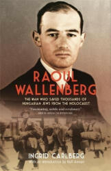 Raoul Wallenberg - Ingrid Carlberg (ISBN: 9781848665965)