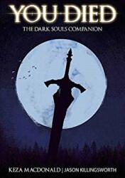 You Died: The Dark Souls Companion - Keza Macdonald (ISBN: 9781909430228)