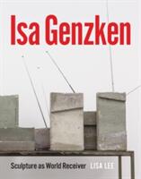 ISA Genzken: Sculpture as World Receiver (ISBN: 9780226409979)