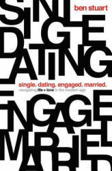 Single, Dating, Engaged, Married - Ben Stuart (ISBN: 9780718097899)