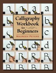 Calligraphy Workbook for Beginners - Maureen Peters (ISBN: 9780811719957)