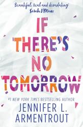 If There's No Tomorrow - Jennifer L. Armentrout (ISBN: 9781848456877)