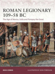 Roman Legionary 109-58 BC - Ross Cowan, Sean O. Brogain (ISBN: 9781472825193)