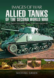 Allied Tanks of the Second World War - Michael Green (ISBN: 9781473866768)