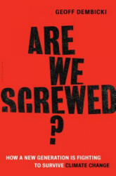 Are We Screwed? - Geoff Dembicki (ISBN: 9781632864819)